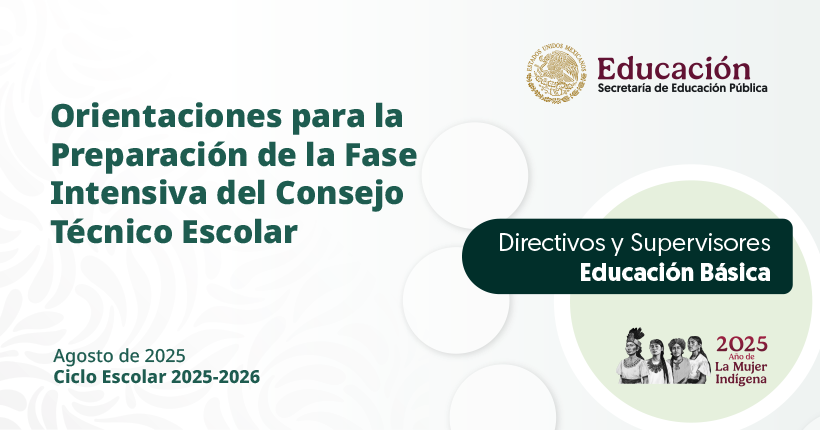 Orientaciones para la Preparación de la Fase Intensiva del Consejo Técnico Escolar. Directivos y Supervisores. Educación Básica 